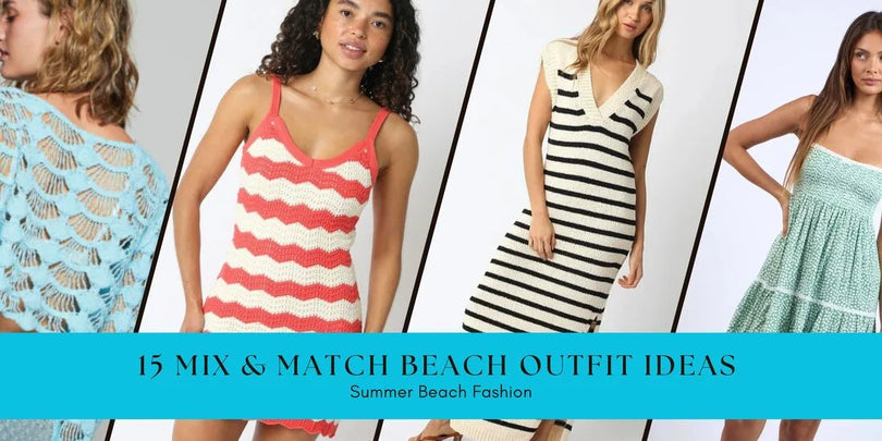 15 Mix & Match Beach Outfit Ideas 