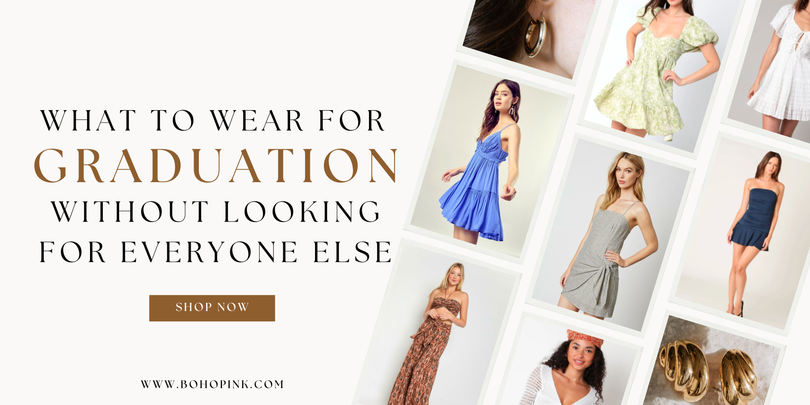 What to Wear for Graduation Without Looking Like Everyone Else